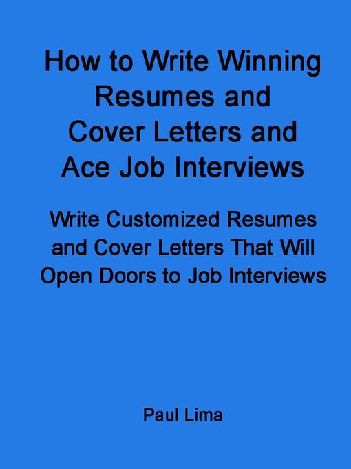 Title details for How to Write Winning Resumes and Cover Letters and Ace Job Interviews by Paul Lima - Available
